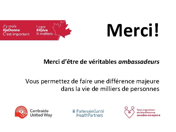 Merci! Merci d’être de véritables ambassadeurs Vous permettez de faire une différence majeure dans Merci! Merci d’être de véritables ambassadeurs Vous permettez de faire une différence majeure dans