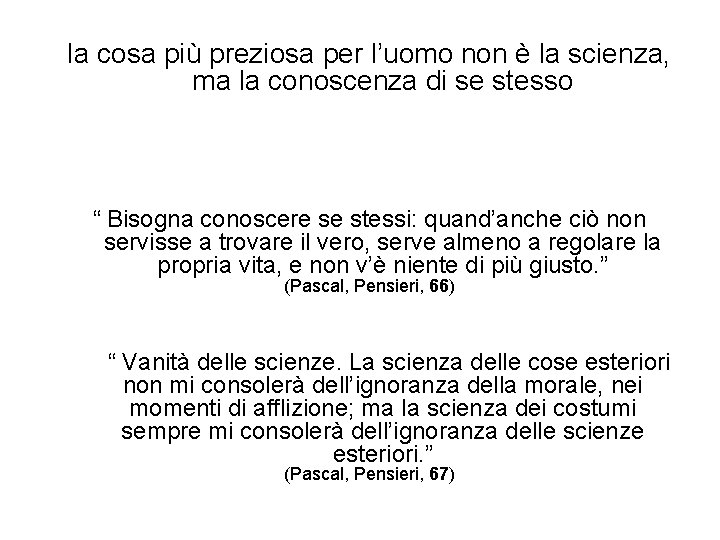 la cosa più preziosa per l’uomo non è la scienza, ma la conoscenza di la cosa più preziosa per l’uomo non è la scienza, ma la conoscenza di