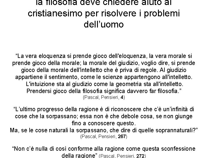 la filosofia deve chiedere aiuto al cristianesimo per risolvere i problemi dell’uomo “La vera la filosofia deve chiedere aiuto al cristianesimo per risolvere i problemi dell’uomo “La vera