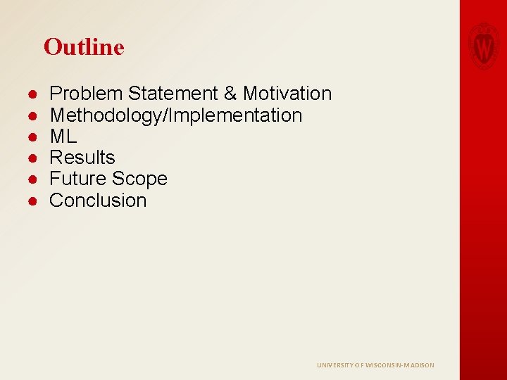 Outline ● ● ● Problem Statement & Motivation Methodology/Implementation ML Results Future Scope Conclusion