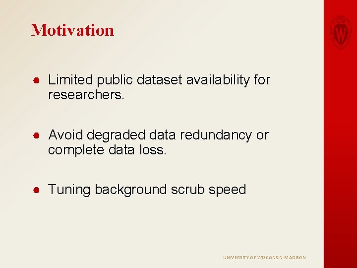 Motivation ● Limited public dataset availability for researchers. ● Avoid degraded data redundancy or