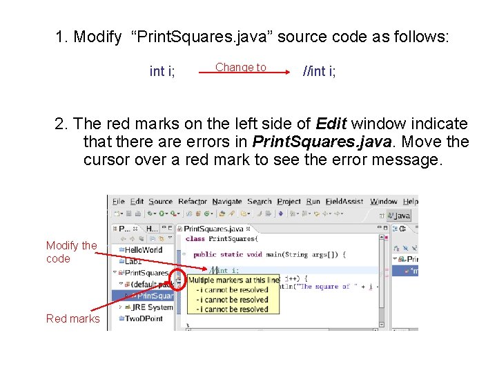 1. Modify “Print. Squares. java” source code as follows: int i; Change to //int