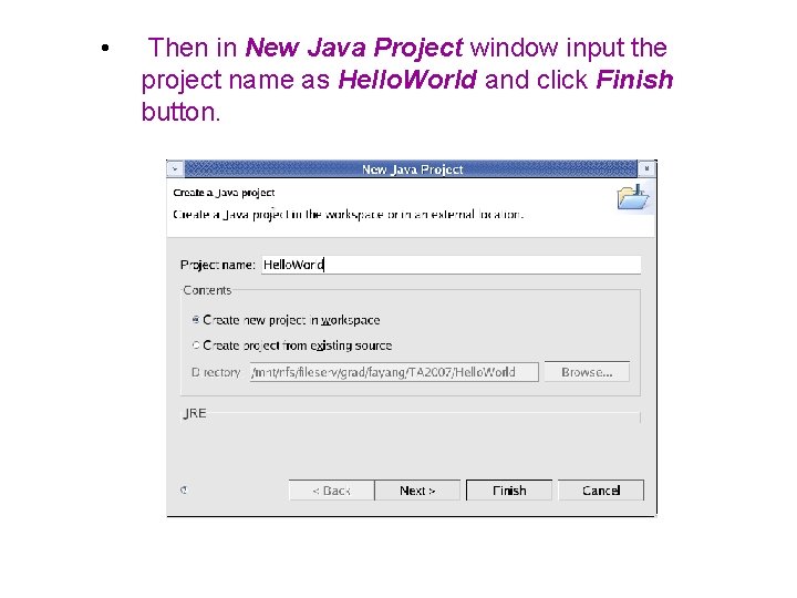  • Then in New Java Project window input the project name as Hello.