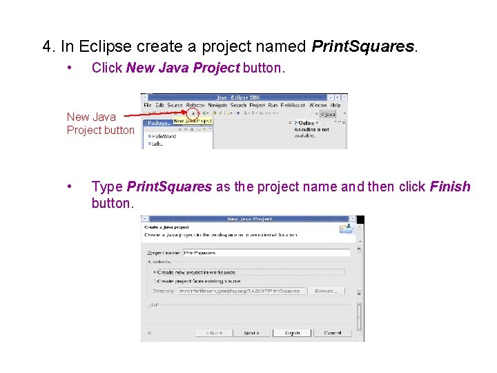 4. In Eclipse create a project named Print. Squares. • Click New Java Project