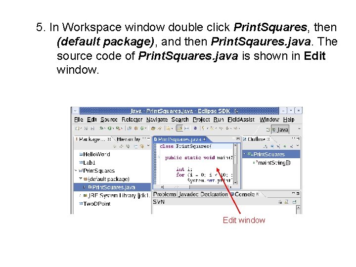 5. In Workspace window double click Print. Squares, then (default package), and then Print.