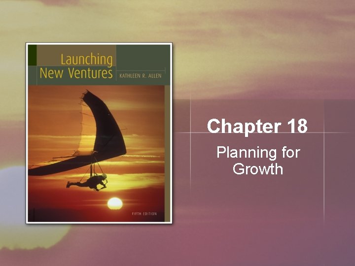 Chapter 18 Planning for Growth 