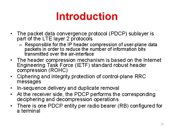 Introduction • The packet data convergence protocol (PDCP) sublayer is part of the LTE