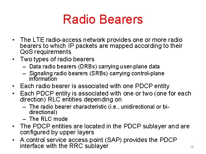 Radio Bearers • The LTE radio-access network provides one or more radio bearers to
