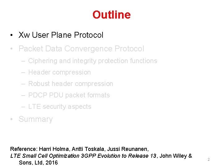 Outline • Xw User Plane Protocol • Packet Data Convergence Protocol – Ciphering and