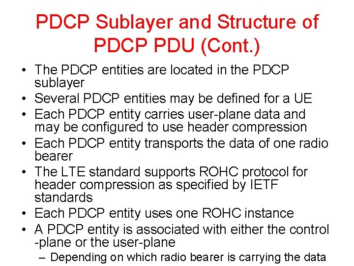 PDCP Sublayer and Structure of PDCP PDU (Cont. ) • The PDCP entities are