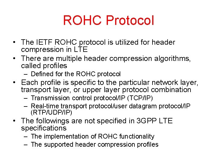 ROHC Protocol • The IETF ROHC protocol is utilized for header compression in LTE