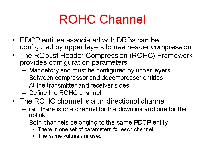 ROHC Channel • PDCP entities associated with DRBs can be configured by upper layers