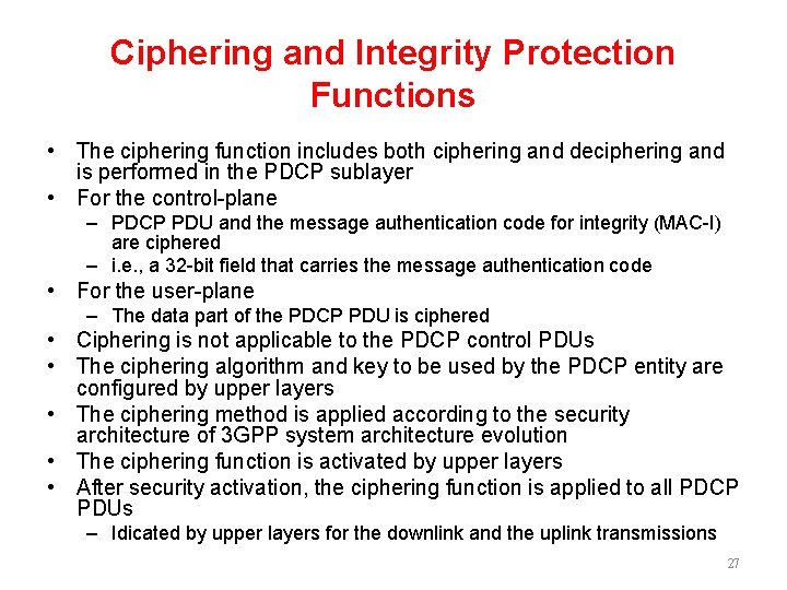 Ciphering and Integrity Protection Functions • The ciphering function includes both ciphering and deciphering
