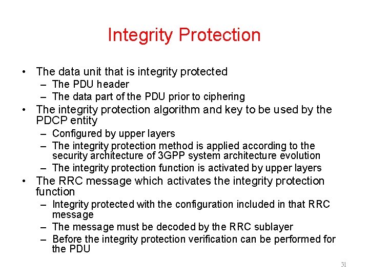 Integrity Protection • The data unit that is integrity protected – The PDU header