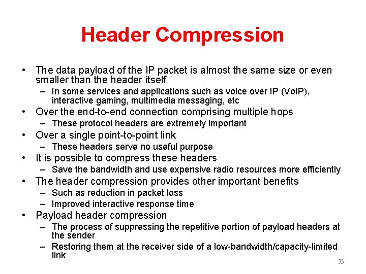 Header Compression • The data payload of the IP packet is almost the same
