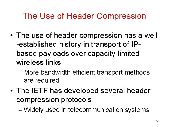 The Use of Header Compression • The use of header compression has a well