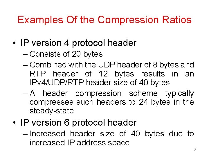 Examples Of the Compression Ratios • IP version 4 protocol header – Consists of