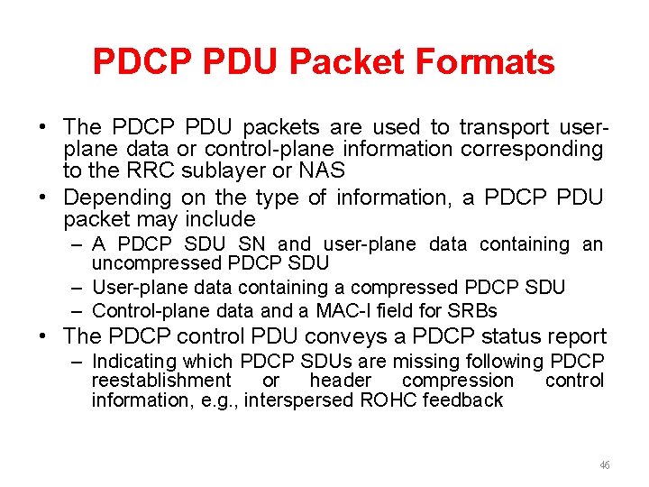 PDCP PDU Packet Formats • The PDCP PDU packets are used to transport userplane