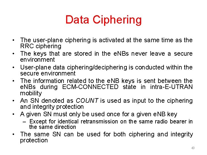 Data Ciphering • The user-plane ciphering is activated at the same time as the