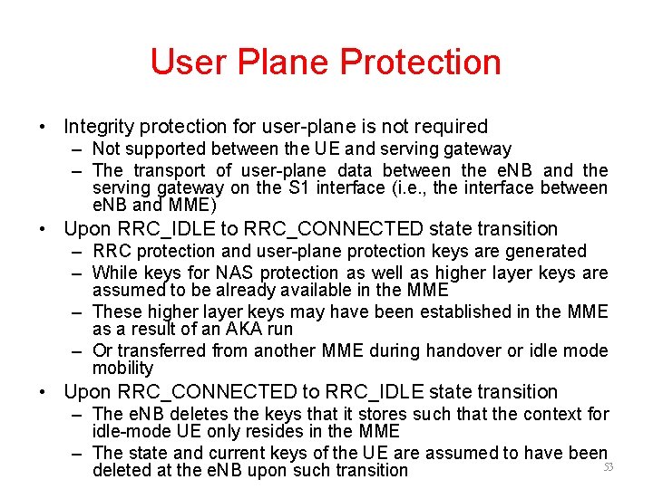 User Plane Protection • Integrity protection for user-plane is not required – Not supported