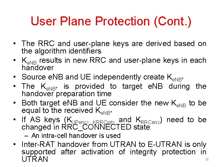 User Plane Protection (Cont. ) • The RRC and user-plane keys are derived based