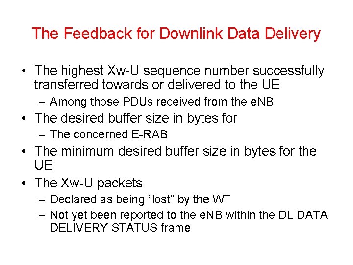 The Feedback for Downlink Data Delivery • The highest Xw-U sequence number successfully transferred
