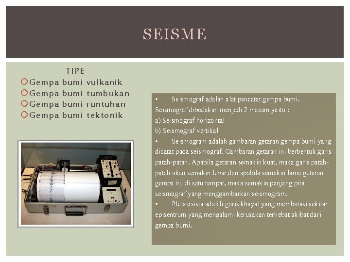 SEISME Gempa TIPE bumi vulkanik bumi tumbukan bumi runtuhan bumi tektonik • Seismograf adalah SEISME Gempa TIPE bumi vulkanik bumi tumbukan bumi runtuhan bumi tektonik • Seismograf adalah