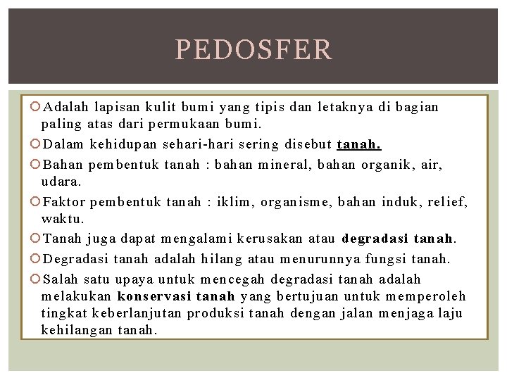 PEDOSFER Adalah lapisan kulit bumi yang tipis dan letaknya di bagian paling atas dari PEDOSFER Adalah lapisan kulit bumi yang tipis dan letaknya di bagian paling atas dari