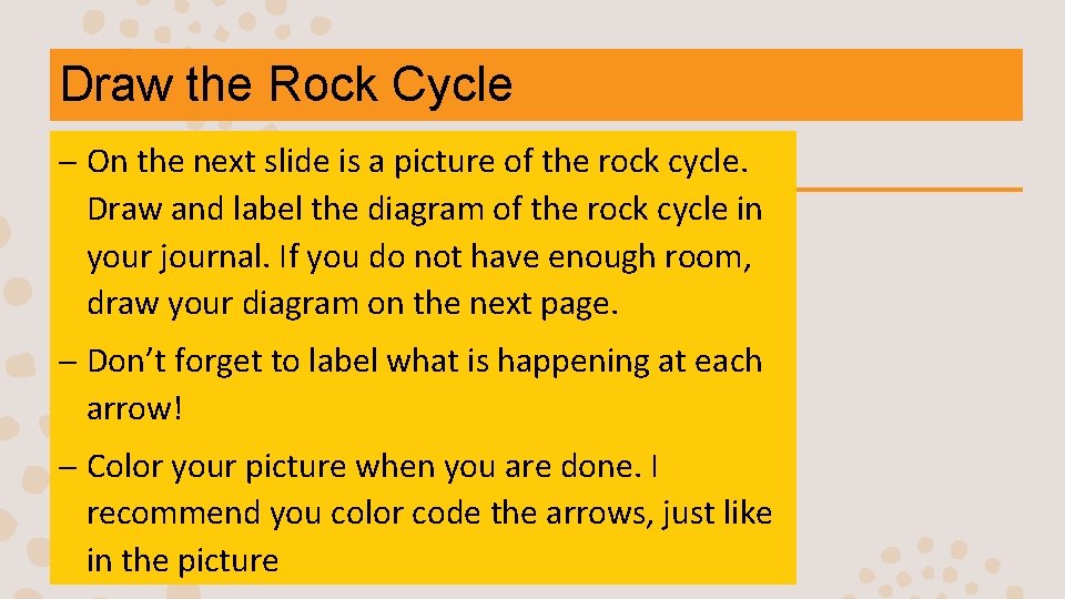 Draw the Rock Cycle – On the next slide is a picture of the