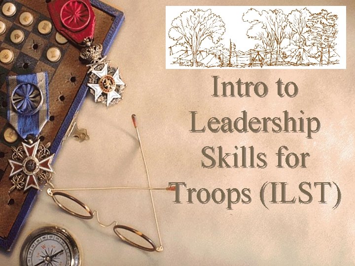Intro to Leadership Skills for Troops (ILST) 