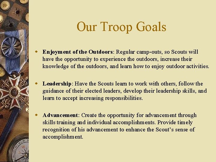 Our Troop Goals w Enjoyment of the Outdoors: Regular camp-outs, so Scouts will have