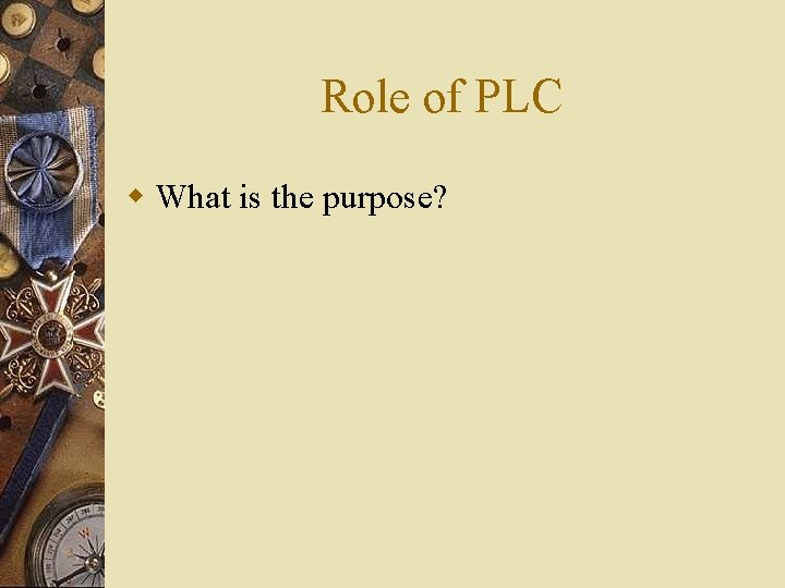 Role of PLC w What is the purpose? 
