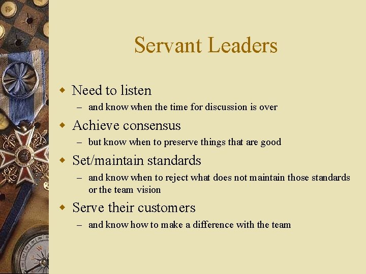 Servant Leaders w Need to listen – and know when the time for discussion