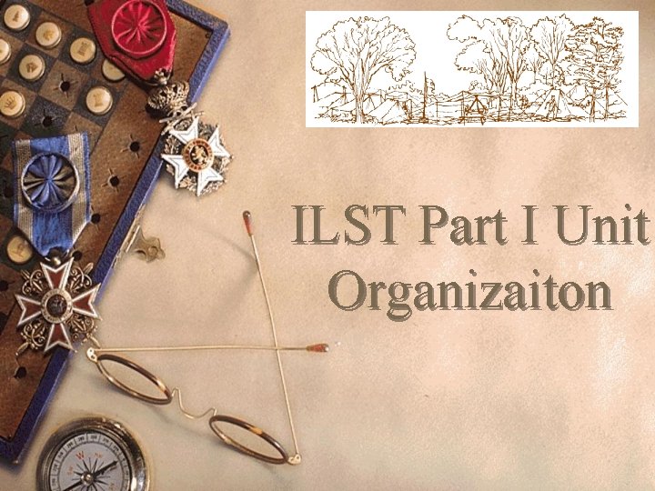 ILST Part I Unit Organizaiton 