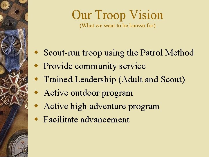 Our Troop Vision (What we want to be known for) w w w Scout-run