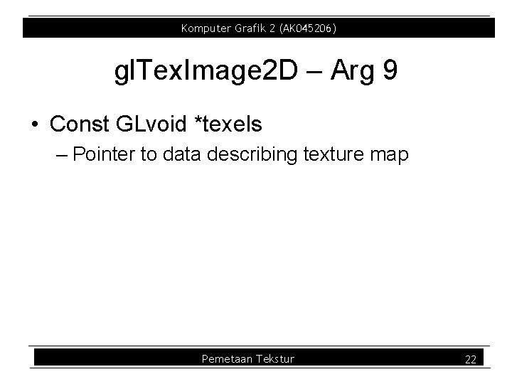 Komputer Grafik 2 (AK 045206) gl. Tex. Image 2 D – Arg 9 • Komputer Grafik 2 (AK 045206) gl. Tex. Image 2 D – Arg 9 •