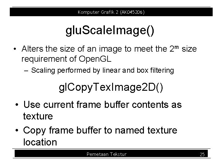 Komputer Grafik 2 (AK 045206) glu. Scale. Image() • Alters the size of an Komputer Grafik 2 (AK 045206) glu. Scale. Image() • Alters the size of an