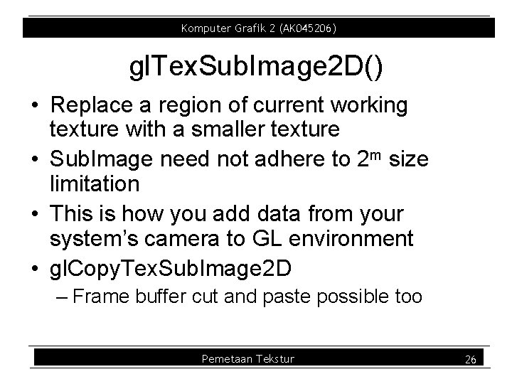 Komputer Grafik 2 (AK 045206) gl. Tex. Sub. Image 2 D() • Replace a Komputer Grafik 2 (AK 045206) gl. Tex. Sub. Image 2 D() • Replace a