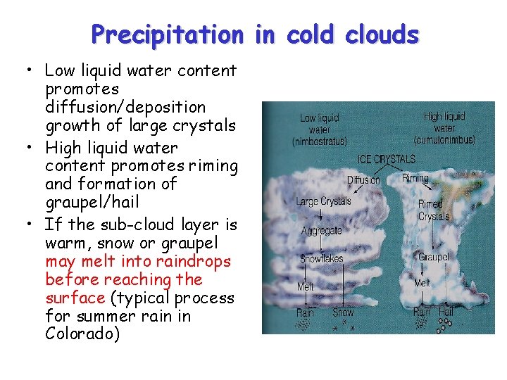 Precipitation in cold clouds • Low liquid water content promotes diffusion/deposition growth of large