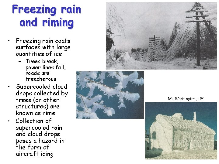 Freezing rain and riming • Freezing rain coats surfaces with large quantities of ice