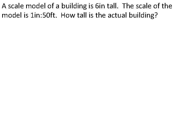 A scale model of a building is 6 in tall. The scale of the