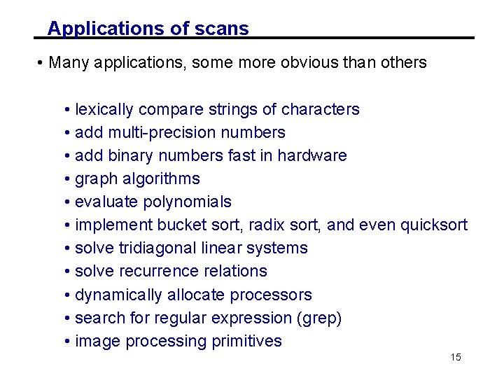 Applications of scans • Many applications, some more obvious than others • lexically compare