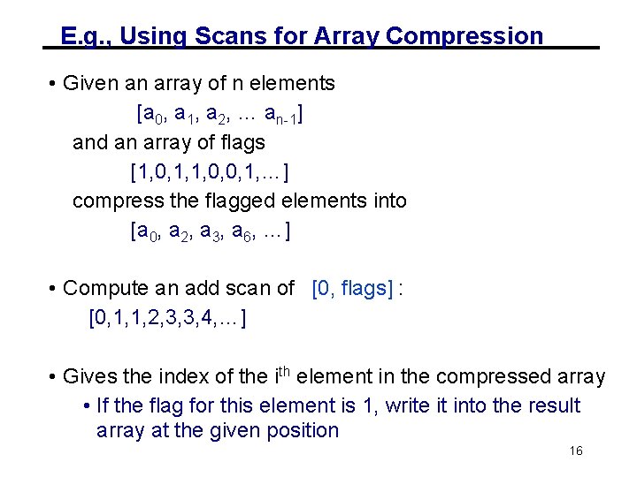E. g. , Using Scans for Array Compression • Given an array of n