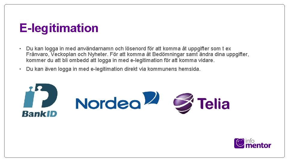 E-legitimation • Du kan logga in med användarnamn och lösenord för att komma åt