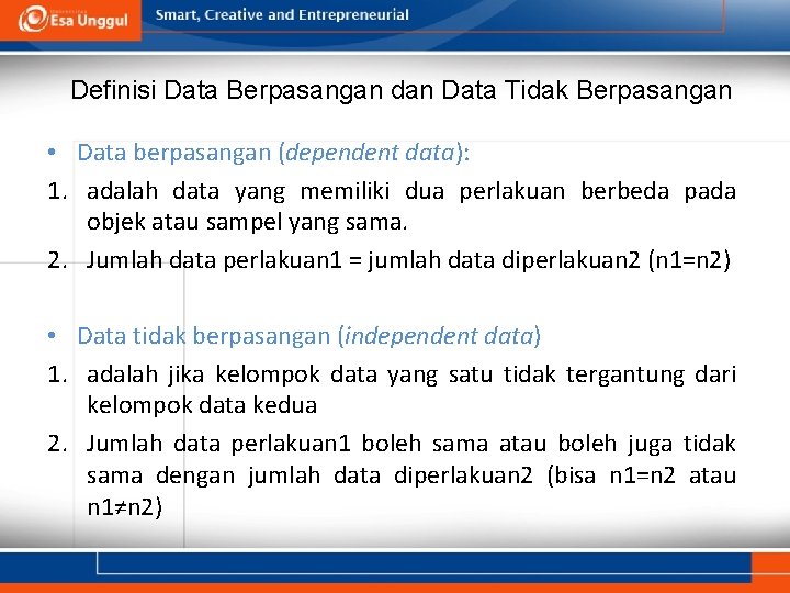 Definisi Data Berpasangan dan Data Tidak Berpasangan • Data berpasangan (dependent data): 1. adalah