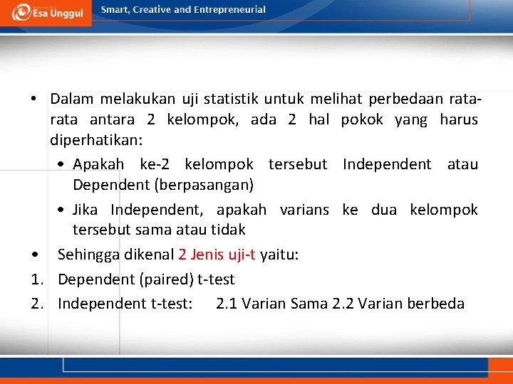  • Dalam melakukan uji statistik untuk melihat perbedaan rata antara 2 kelompok, ada