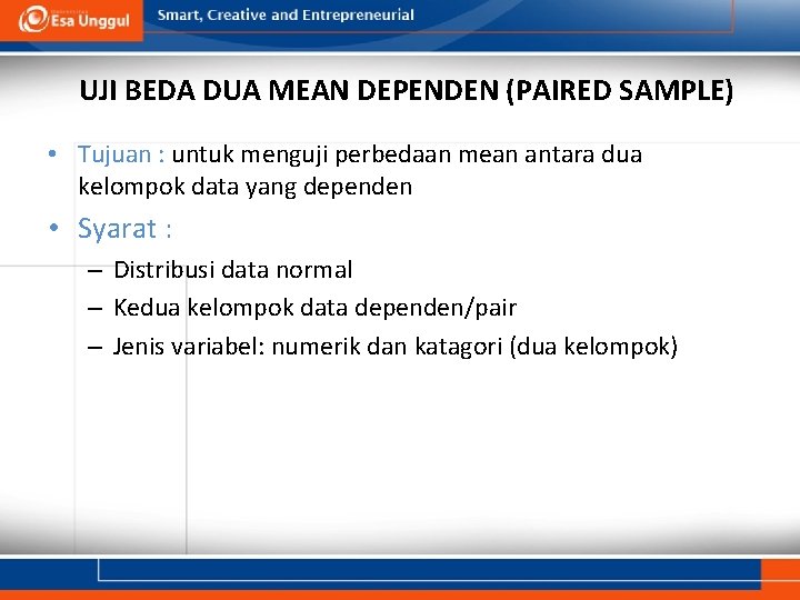 UJI BEDA DUA MEAN DEPENDEN (PAIRED SAMPLE) • Tujuan : untuk menguji perbedaan mean