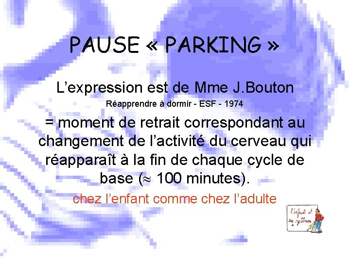 PAUSE « PARKING » L’expression est de Mme J. Bouton Réapprendre à dormir -