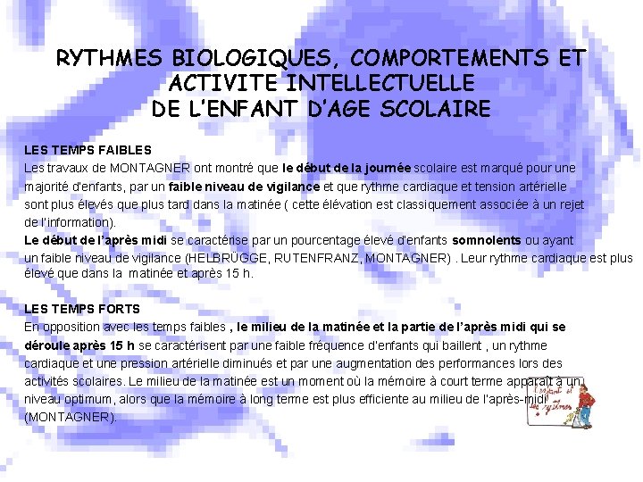 RYTHMES BIOLOGIQUES, COMPORTEMENTS ET ACTIVITE INTELLECTUELLE DE L’ENFANT D’AGE SCOLAIRE LES TEMPS FAIBLES Les