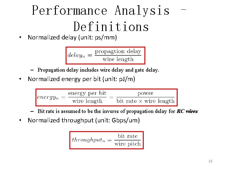 Performance Analysis – Definitions • Normalized delay (unit: ps/mm) – Propagation delay includes wire